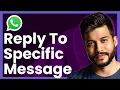 How To Reply To Specific Message In WhatsApp