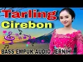 Download Lagu [FULL ALBUM] TARLING CIREBONAN || PENYEMANGAT SEGALA AKTIVITAS