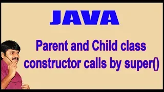 Java Constructors Parent and Child class constructor calls by super by Durga Sir