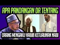 APA PANDANGAN DR TENTANG ORANG-ORANG MENGAKU HABI KETURUNAN NABI NIH ?!! 
