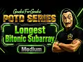 Longest Bitonic Subarray GFG POTD GFG Problem of the Day POTD GeeksforGeeks POTD