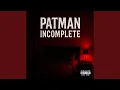Download Lagu Patman Incomplete
