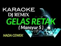 Download Lagu DJ GELAS RETAK - Mansyur S ( KARAOKE DJ REMIX NADA CEWEK )
