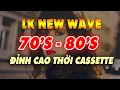 Download Lagu Nhạc Này Mới Là Đỉnh Cao Thời Băng Cassette - LK New Wave Hải Ngoại Sôi Động 90's