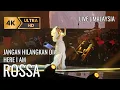 Download Lagu Rossa - Jangan Hilangkan Dia | HERE I AM Live in Malaysia | 4k60p