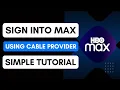 HBO Max How to sign into Max using your cable provider