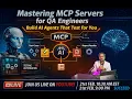 Mastering MCP Servers for QA Engineers Introduction to Agents LLMs Deep Dive MCP Servers