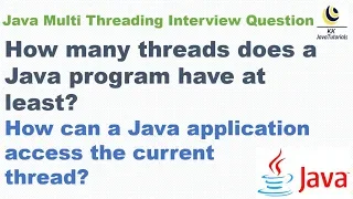 How many threads does a Java program have at least and How to access current Thread