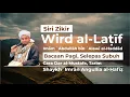 Download Lagu Wird al-Laṭīf (Bacaan Pagi, Selepas Subuh) Cara Dar' al-Mustafa, Tarim