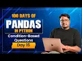 Pandas Interview Questions Condition Based DataFrame Problems Day 15