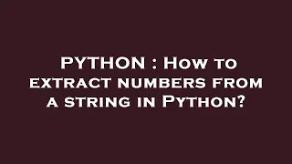 PYTHON How to extract numbers from a string in Python
