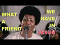 Download Lagu Aretha Franklin 1972 - What a Friend We Have in Jesus