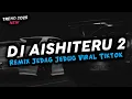 Download Lagu DJ SIKSA MENANGGUNG RINDU || DJ AISHITERU 2 JEDAG JEDUG VIRAL TIKTOK 2025 || SLOWW+REVEB