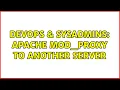 DevOps SysAdmins Apache mod - proxy to another server 2 Solutions
