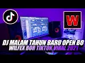 DJ MALAM TAHUN BARU OPEN BO WILFEXBOR VIRAL TIKTOK 2022