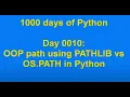 Day 0010 OOP Path using PATHLIB vs OS PATH in Python 1000 days of Python