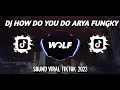 Download Lagu DJ HOW DO YOU DO DJ MHMMD-G VIRAL TIKTOK ARYA FVNKY YANG KALIAN CARI TERBARU 2023