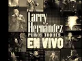 Larry Hernandez - El Baleado - Puros Toques en Vivo