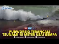Download Lagu 🔴BMKG Peringatkan Purworejo Rawan Gempa Bumi, Bisa Picu Tsunami 15 Meter Hanya dalam Waktu 30 Menit