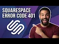 Squarespace Error Code 401 Step By Step Guide