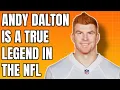 Andy Dalton is a True NFL Legend