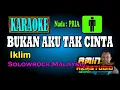 Download Lagu BUKAN AKU TAK CINTA Iklim KARAOKE Nada PRIA