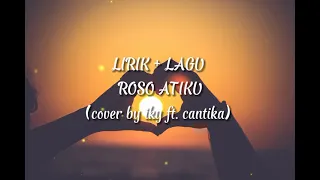 Download LIRIK + LAGU ROSO ATIKU ( COVER by Iky ft. Cantika ) MP3