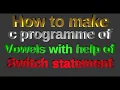 C programme to check vowel or consonant using switch case SinghVLOG Techniques