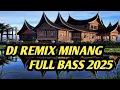 Lagu DJ REMIX MINANG FULL BASS 2025..❗❗❗