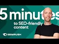 How to Make Your Content SEO-Friendly in 5 MINUTES