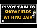 Show all fields in Pivot Tables - Show items with no data in excel pivot tables
