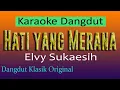 Download Lagu HATI YANG MERANA - KARAOKE DANGDUT - ELVY SUKAESIH