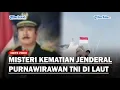 BREAKING: MISTERI Kematian Jenderal Purnawirawan TNI Hendrawan Ostevan di Laut, Sempat Tugas di BIN