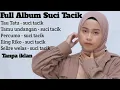 Full album Suci Tacik (tanpa iklan)  - Tau Tatu - suci tacik - Tamu undangan - suci tacik