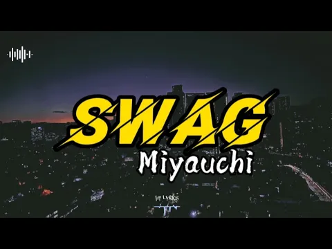 Download MP3 SWAG - Miyauchi (Japanese + English Lyrics by HT Lyrics)