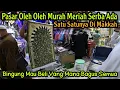 Download Lagu WOW..PUSAT PASAR GROSIR OLEH OLEH UMROH DI MAKKAH MURAH MERIAH LENGKAP SERBA ADA BISA DI TAWAR