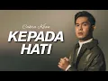 Download Lagu Cakra Khan - Kepada Hati (Video Lirik)