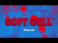 Soft Cell - Polaroid (Official Audio)