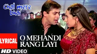 o mehandi rang layi lyrical video song chal mere bhai sanjay dutt salman khan karishma kapoor
