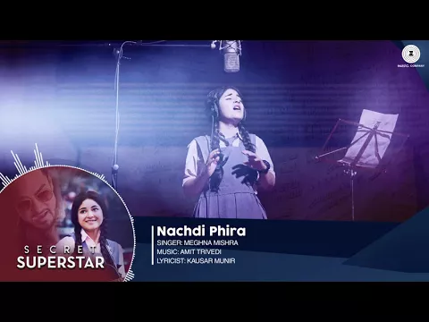 Download MP3 Nachdi Phira,Full Audio song, Secret Superstar- Aamir Khan, Zaira Wasim, Amit Trivedi,Kausar Yo