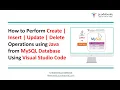 Performing Create Insert Update Delete Operations using Java from MySQL Database VSCode