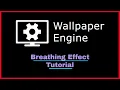 Wallpaper Engine - Creating a Breathing Effect
