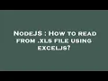 NodeJS How to read from xls file using exceljs