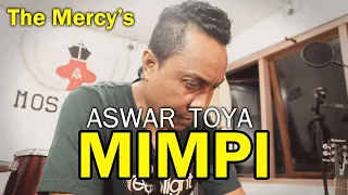 Download Suara Tinggi Merdu Merinding!! MIMPI - THE MERCYS by ASWAR TOYA / Lagu Bikin Baper // #Nostalgia MP3