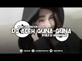 Download Lagu DJ ACEH GUNA - GUNA MENGKANE - Ekall Rmx