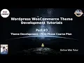 Wordpress WooCommerce Theme Development Tutorials First Phase Course Plan in Theme Development