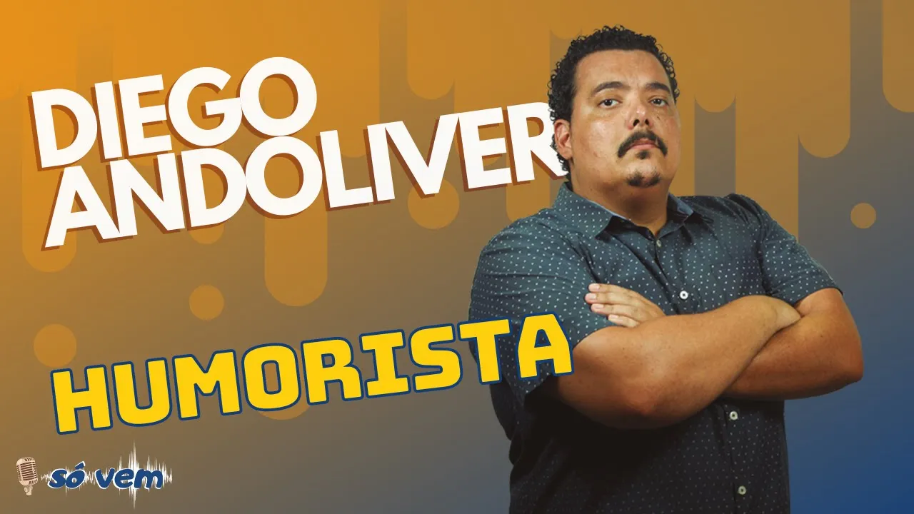 DIEGO ANDOLIVER - Só Vem Podcast #29