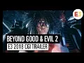 Video di BEYOND GOOD & EVIL: E3 2018 CINEMATIC TRAILER