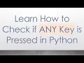Learn How to Check if ANY Key is Pressed in Python