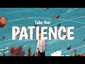 Download Lagu Take That - Patience ( SLOWED + REVERB ) 𝐿𝑦𝑟𝑖𝑐𝑠